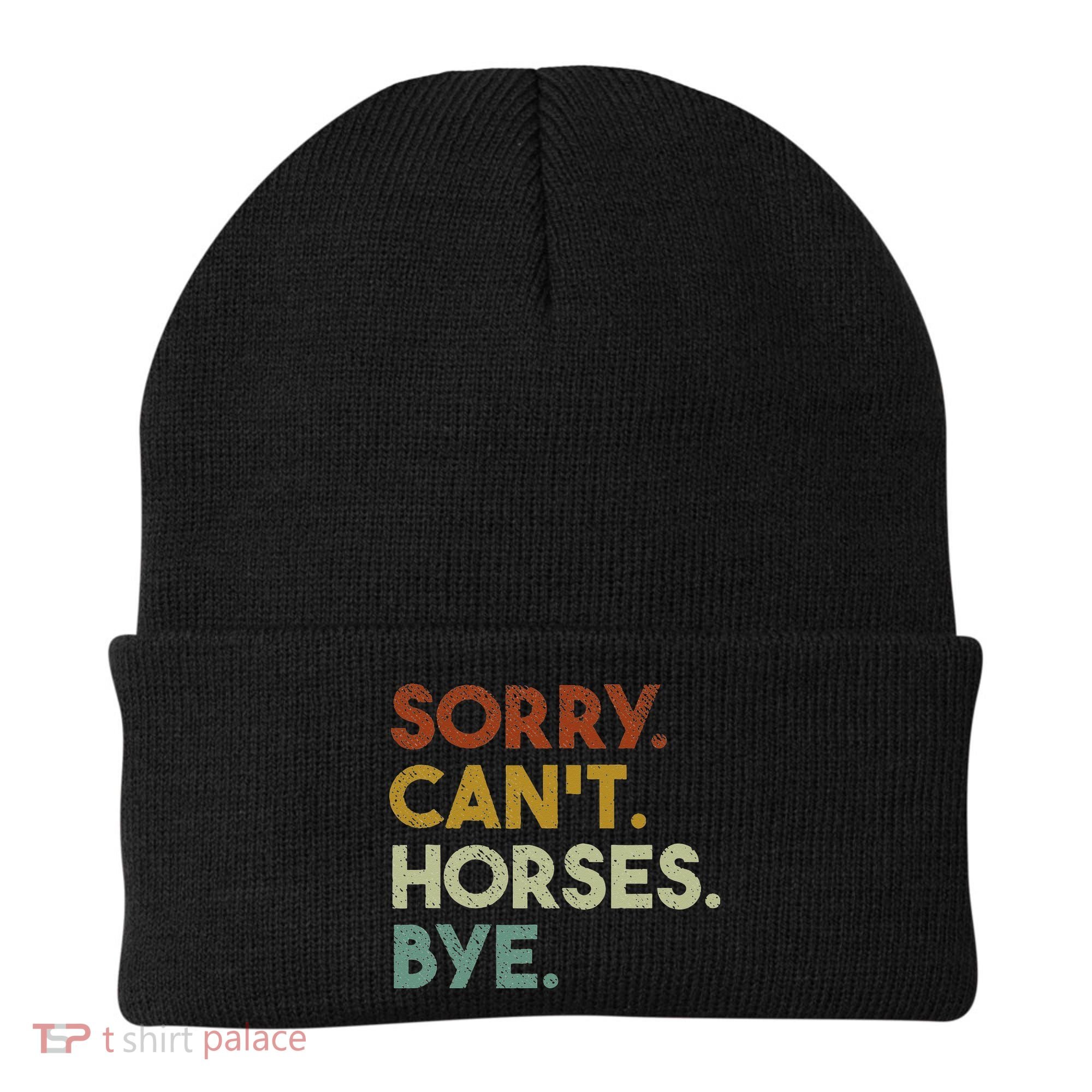 Sorry Can't Horses Bye Funny Horse Beanie