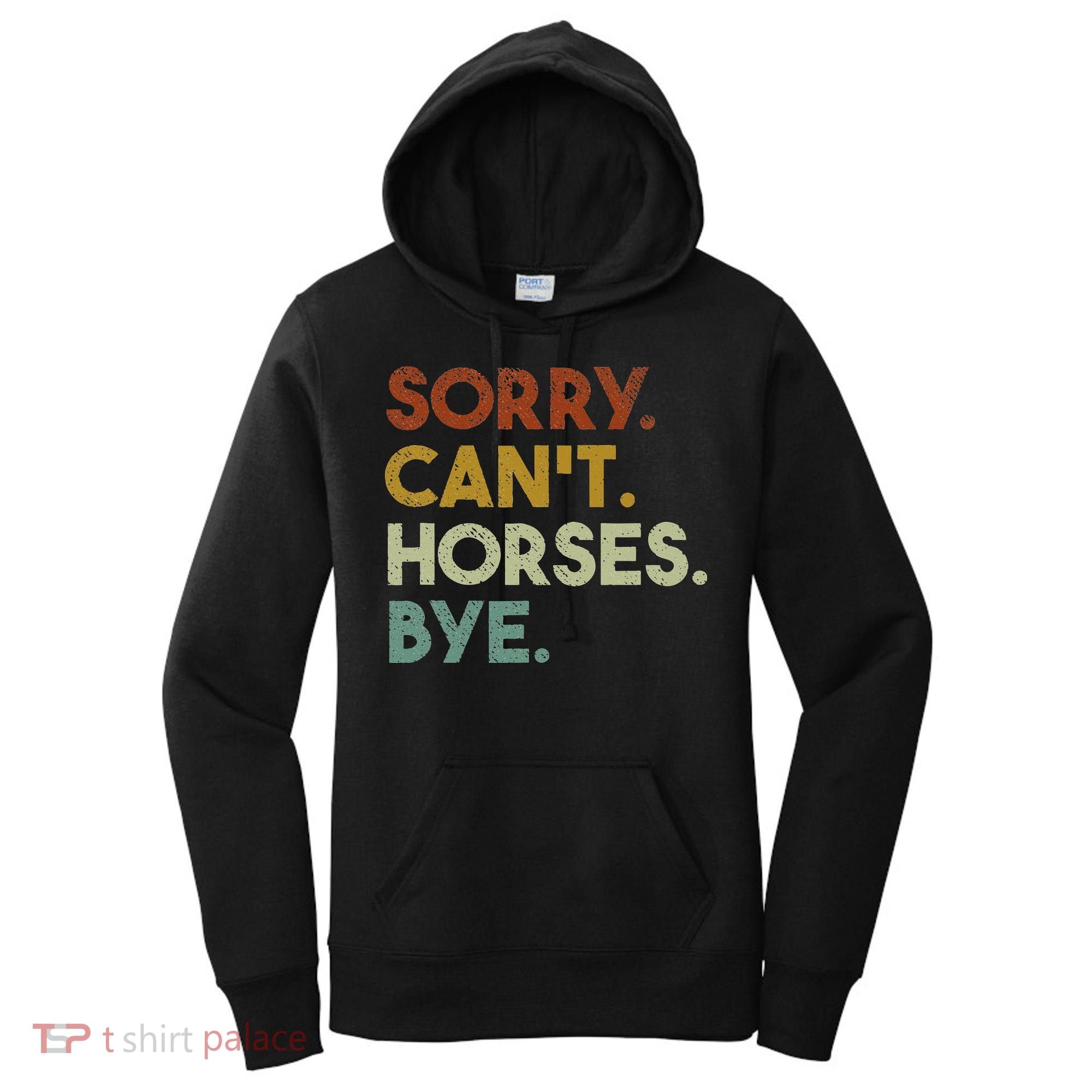 Sorry Can't Horses Bye Funny Horse Women's Hoodie
