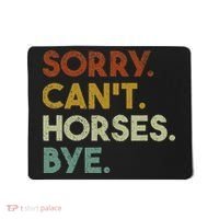 Sorry Can't Horses Bye Funny Horse Mousepad thumb 0