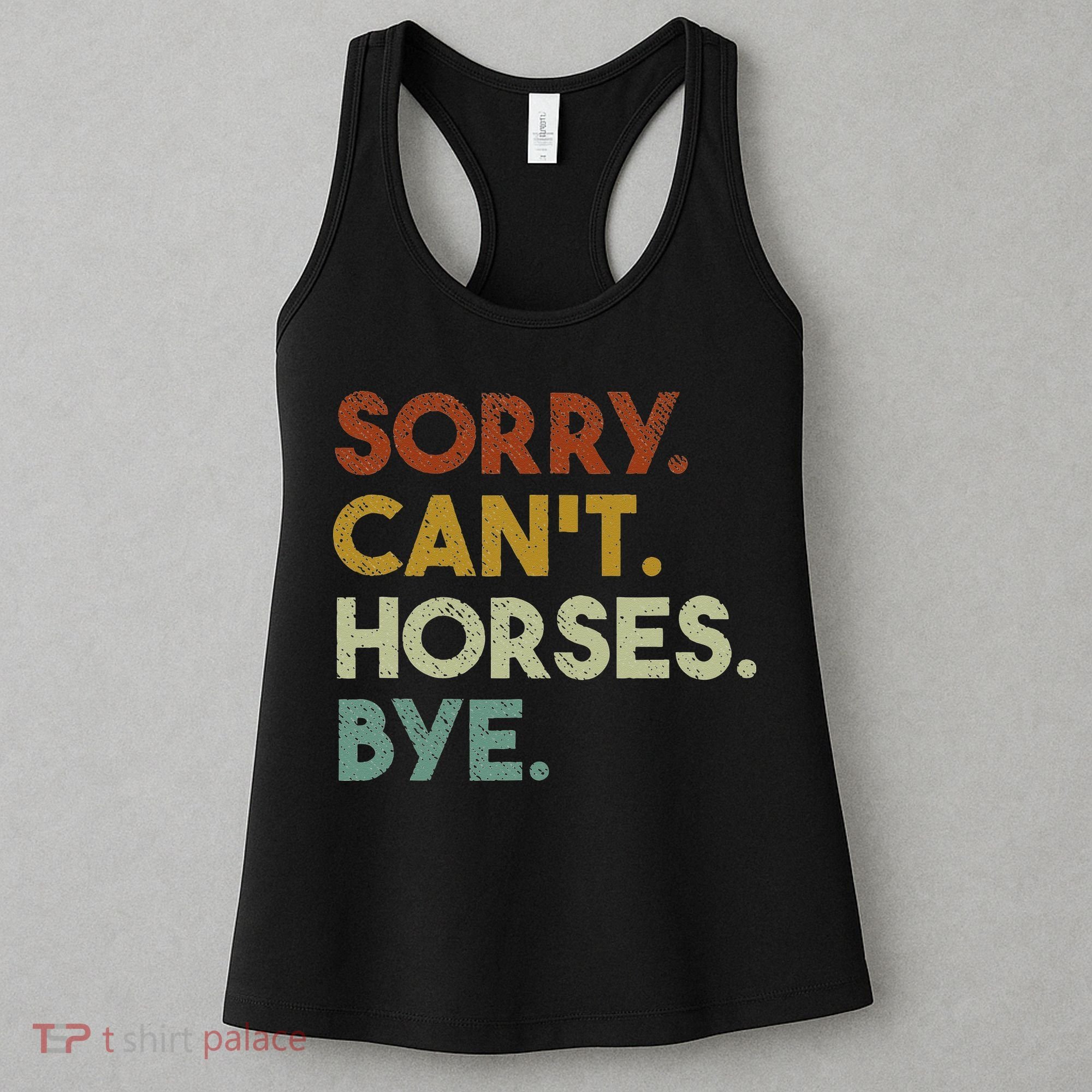 Sorry Can't Horses Bye Funny Horse Women's Tank Top