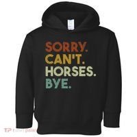 Sorry Can't Horses Bye Funny Horse Toddler Hoodie thumb 0