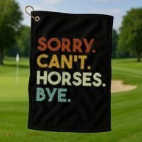 Sorry Can't Horses Bye Funny Horse Golf Towel thumb 1
