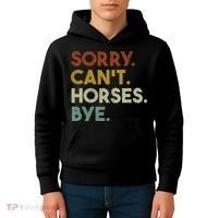 Sorry Can't Horses Bye Funny Horse Kids Hoodie thumb 4