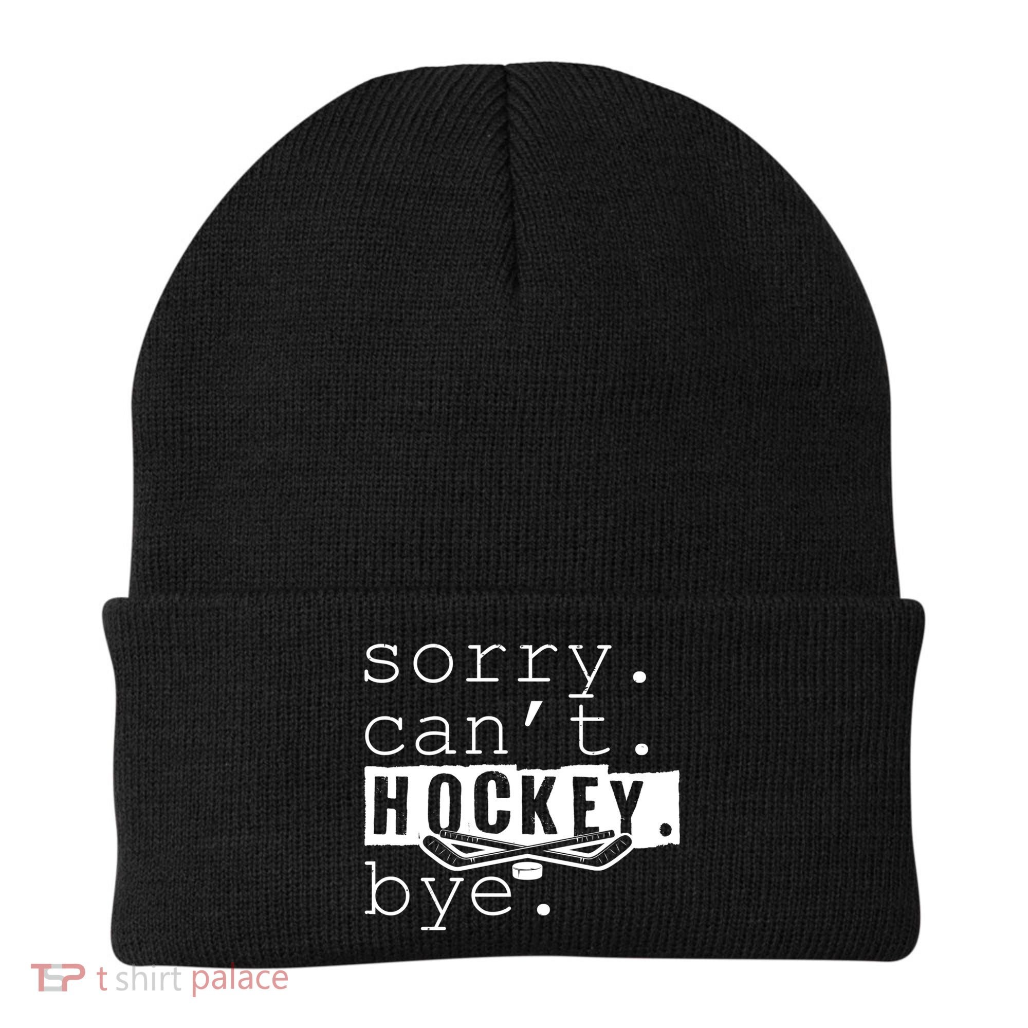 Sorry Cant Hockey Bye Funny Hockey Lover Gift Beanie