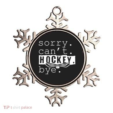 Sorry Cant Hockey Bye Funny Hockey Lover Gift Ornament