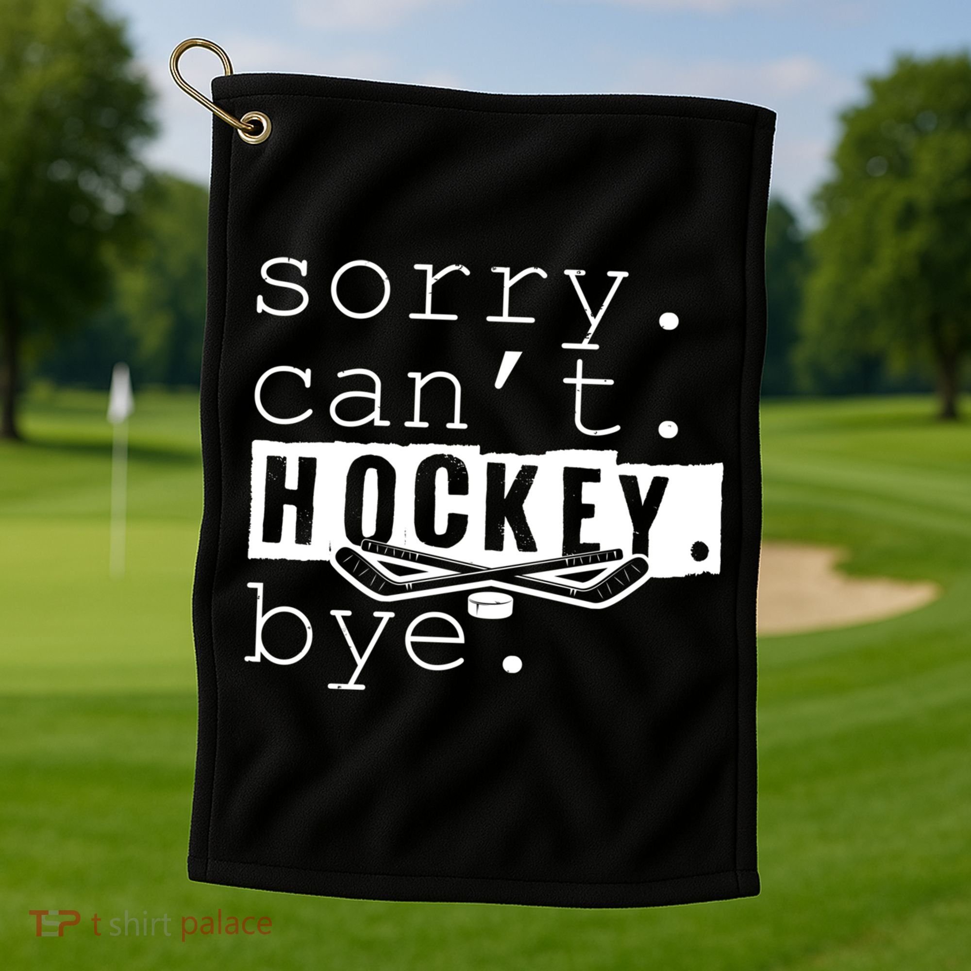 Sorry Cant Hockey Bye Funny Hockey Lover Gift Golf Towel