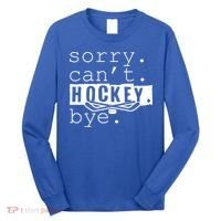 Sorry Cant Hockey Bye Funny Hockey Lover Gift Long Sleeve Shirt thumb 0