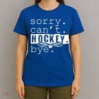 Sorry Cant Hockey Bye Funny Hockey Lover Gift T-Shirt thumb 4
