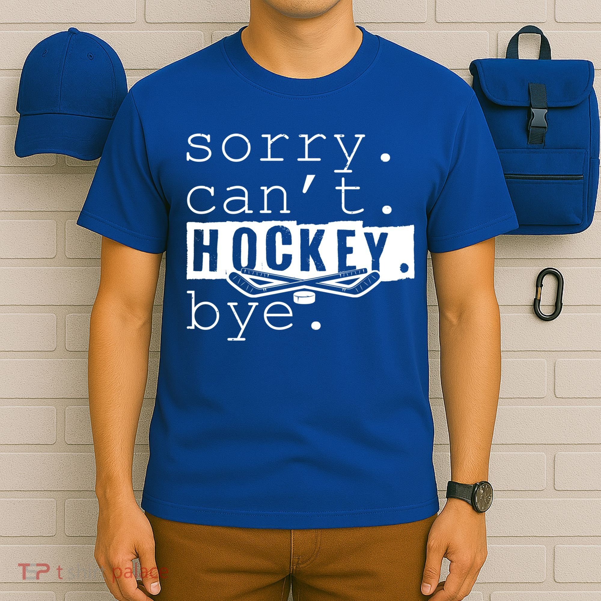 Sorry Cant Hockey Bye Funny Hockey Lover Gift T-Shirt