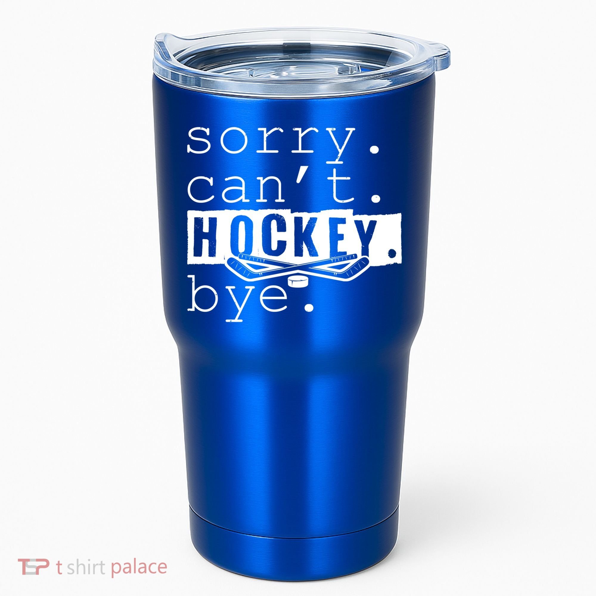 Sorry Cant Hockey Bye Funny Hockey Lover Gift Tumbler