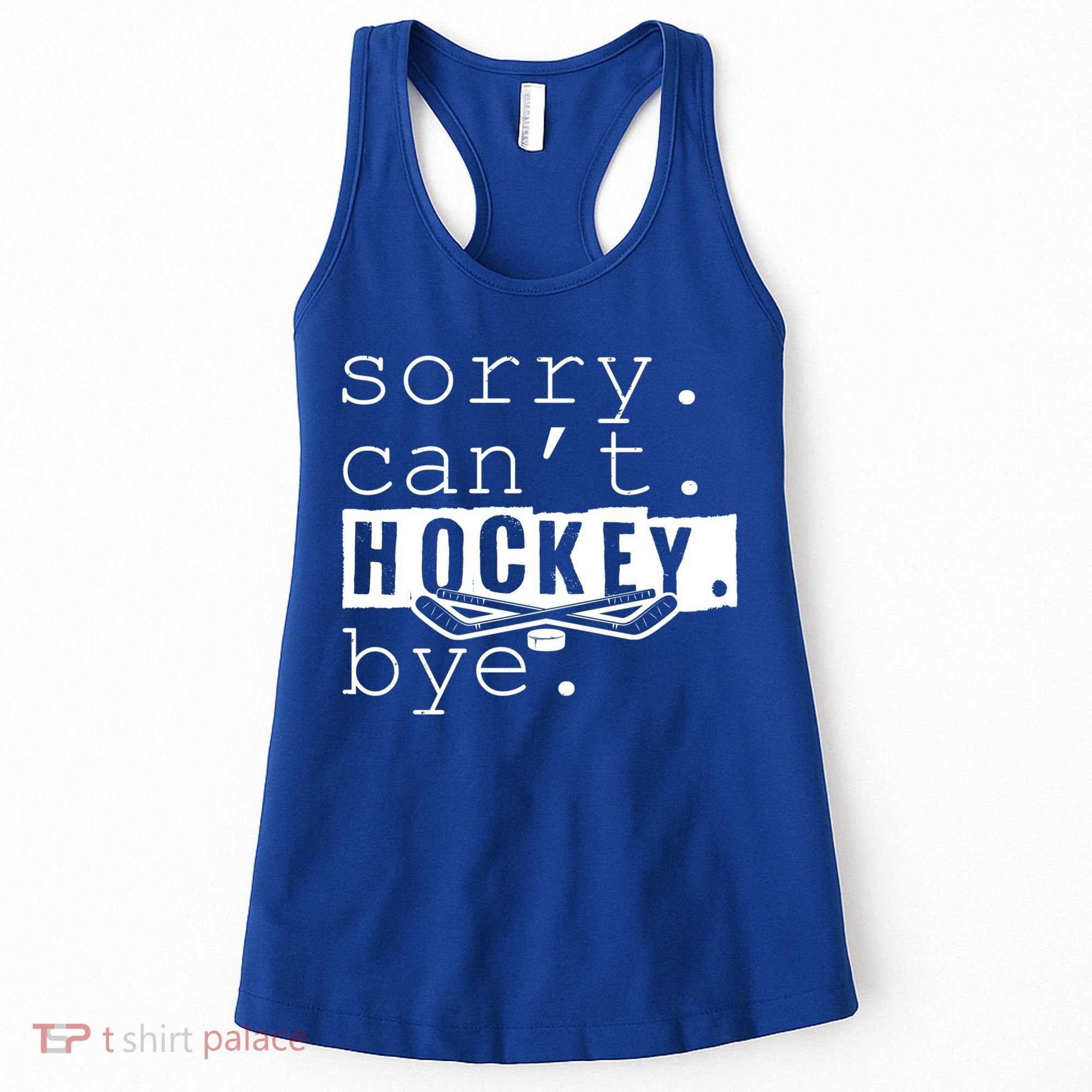 Sorry Cant Hockey Bye Funny Hockey Lover Gift Women's Tank Top