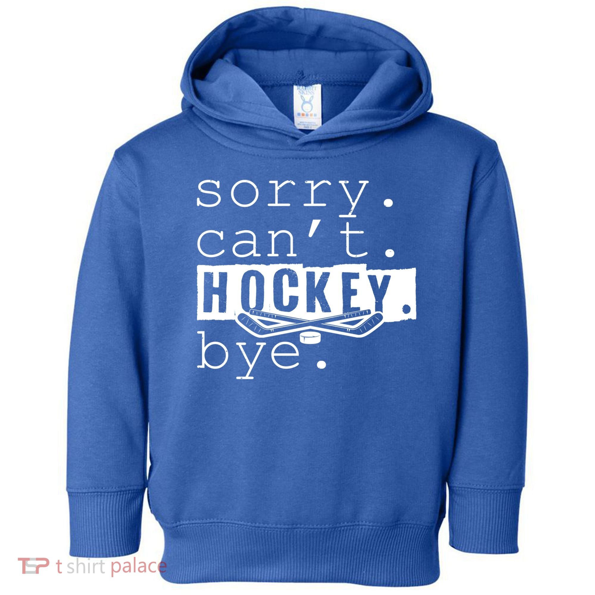 Sorry Cant Hockey Bye Funny Hockey Lover Gift Toddler Hoodie
