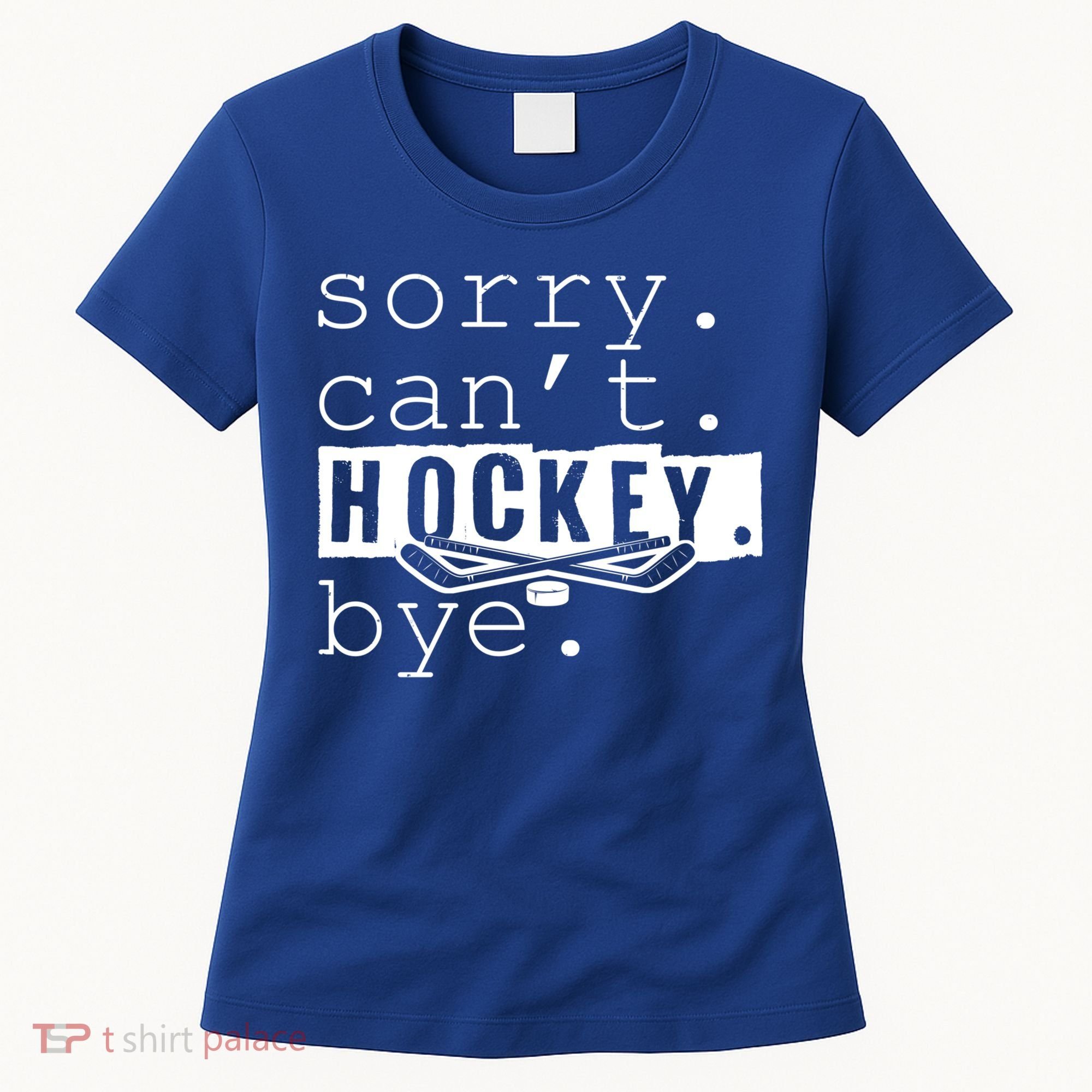 Sorry Cant Hockey Bye Funny Hockey Lover Gift Women's T-Shirt