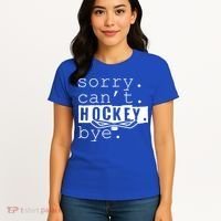Sorry Cant Hockey Bye Funny Hockey Lover Gift Women's T-Shirt thumb 4
