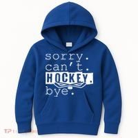 Sorry Cant Hockey Bye Funny Hockey Lover Gift Kids Hoodie thumb 0