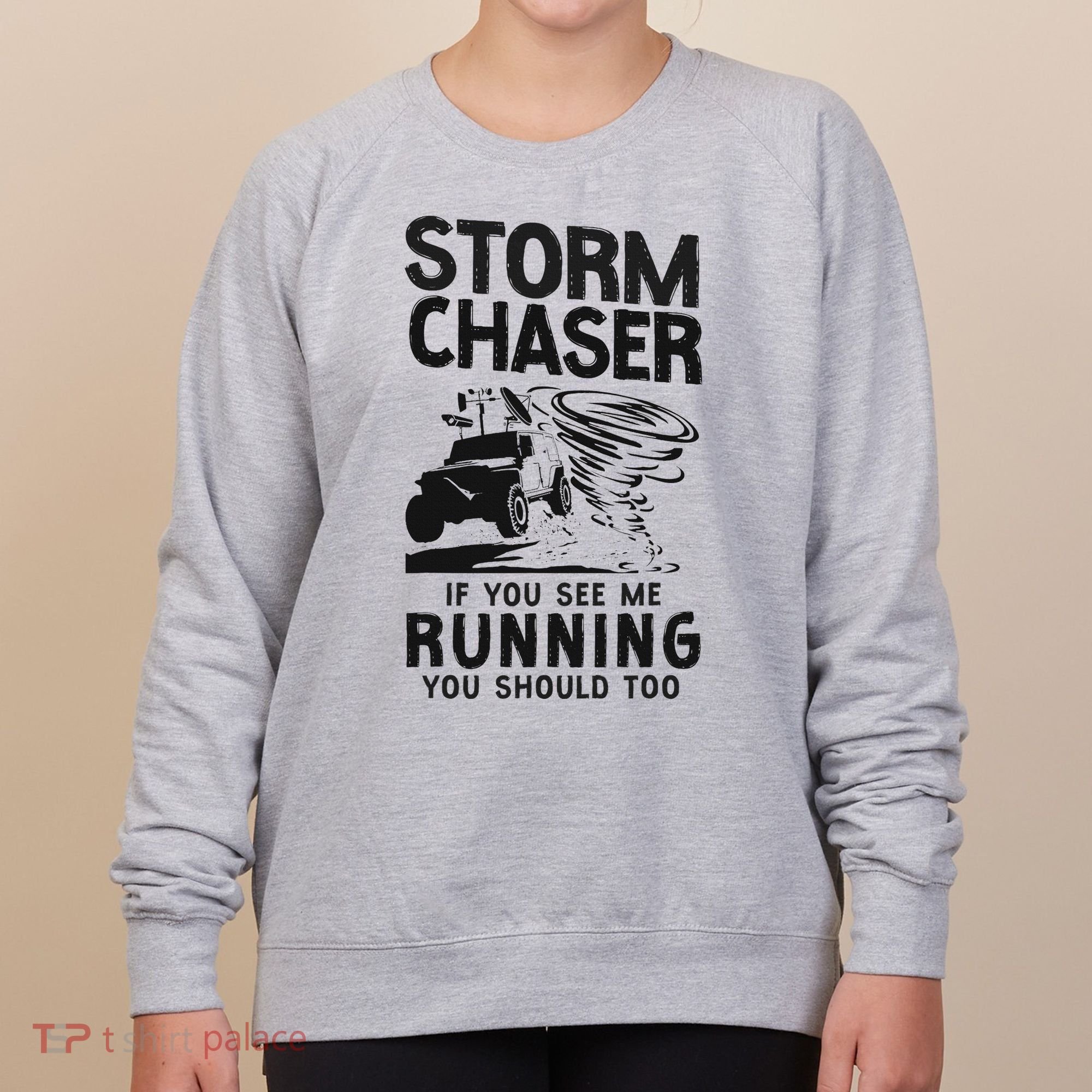 Storm Chaser Hurricane Meteorology Tornado Storm Chaser If Women's Sweatshirt