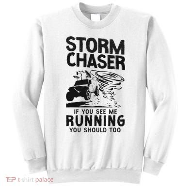 Storm Chaser Hurricane Meteorology Tornado Storm Chaser If Sweatshirt