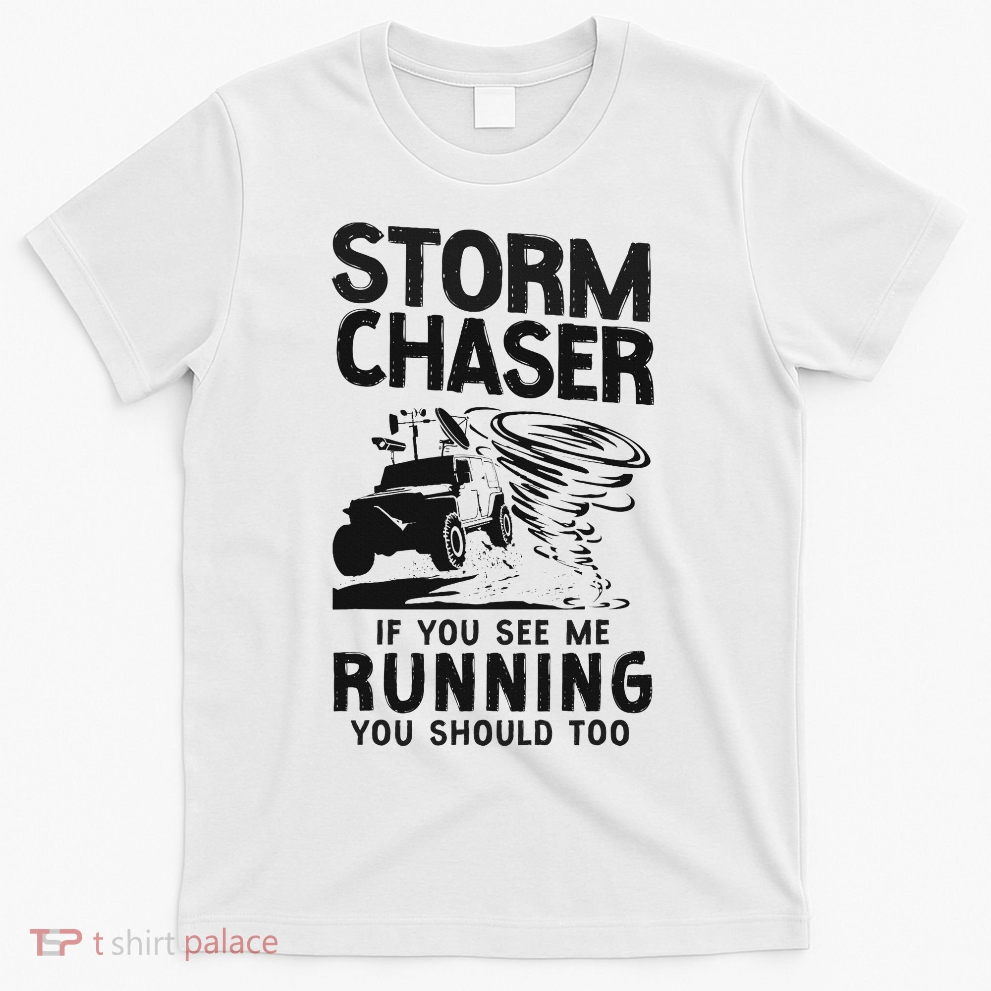 Storm Chaser Hurricane Meteorology Tornado Storm Chaser If T-Shirt