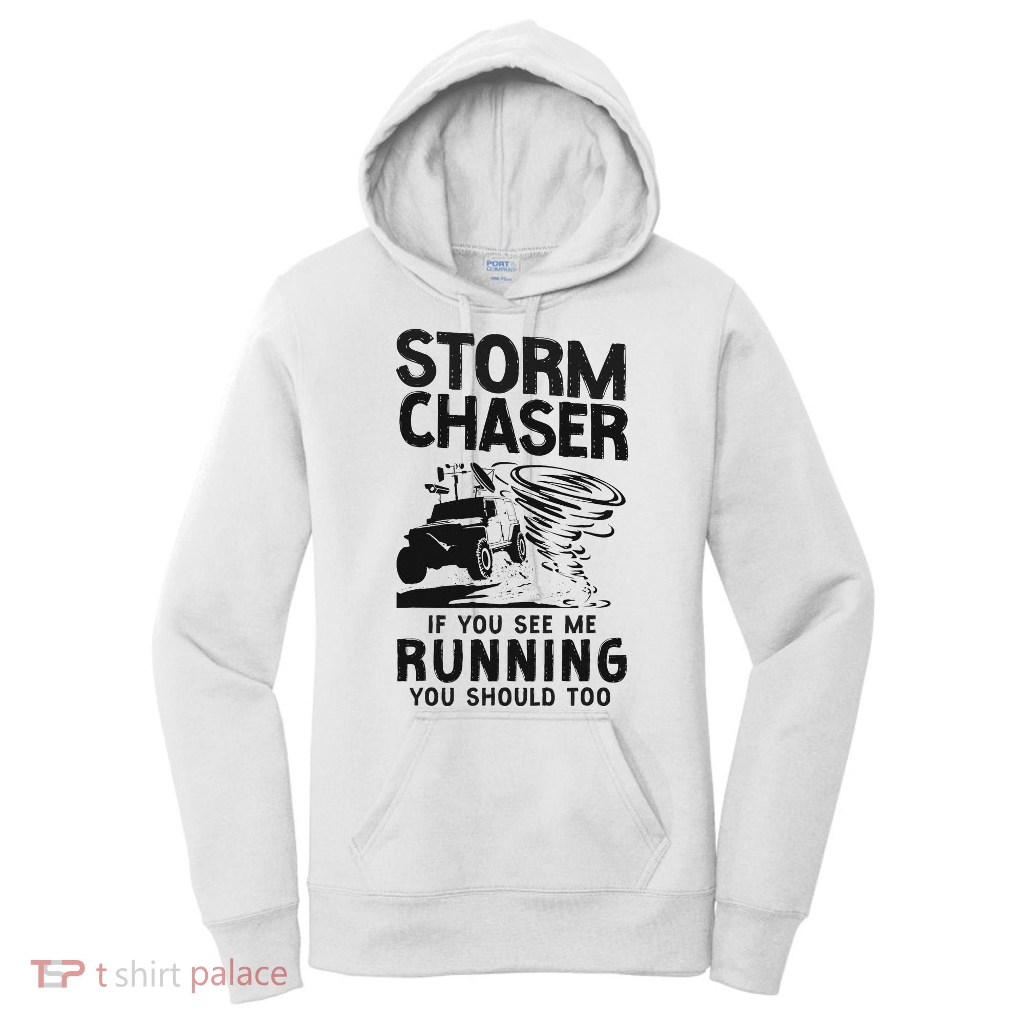 Storm Chaser Hurricane Meteorology Tornado Storm Chaser If Women's Hoodie