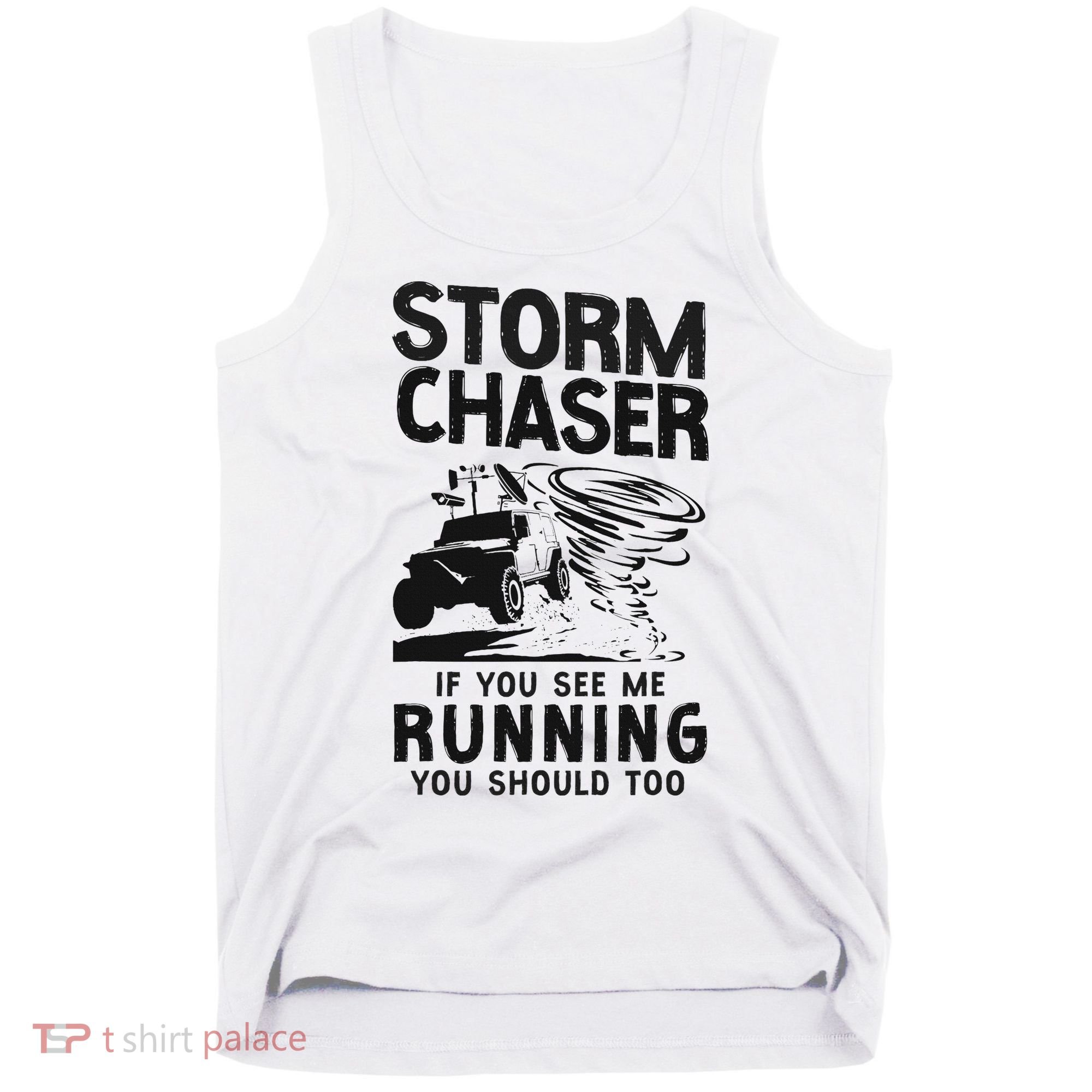 Storm Chaser Hurricane Meteorology Tornado Storm Chaser If Tank Top