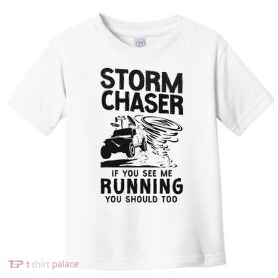 Storm Chaser Hurricane Meteorology Tornado Storm Chaser If Toddler T-Shirt