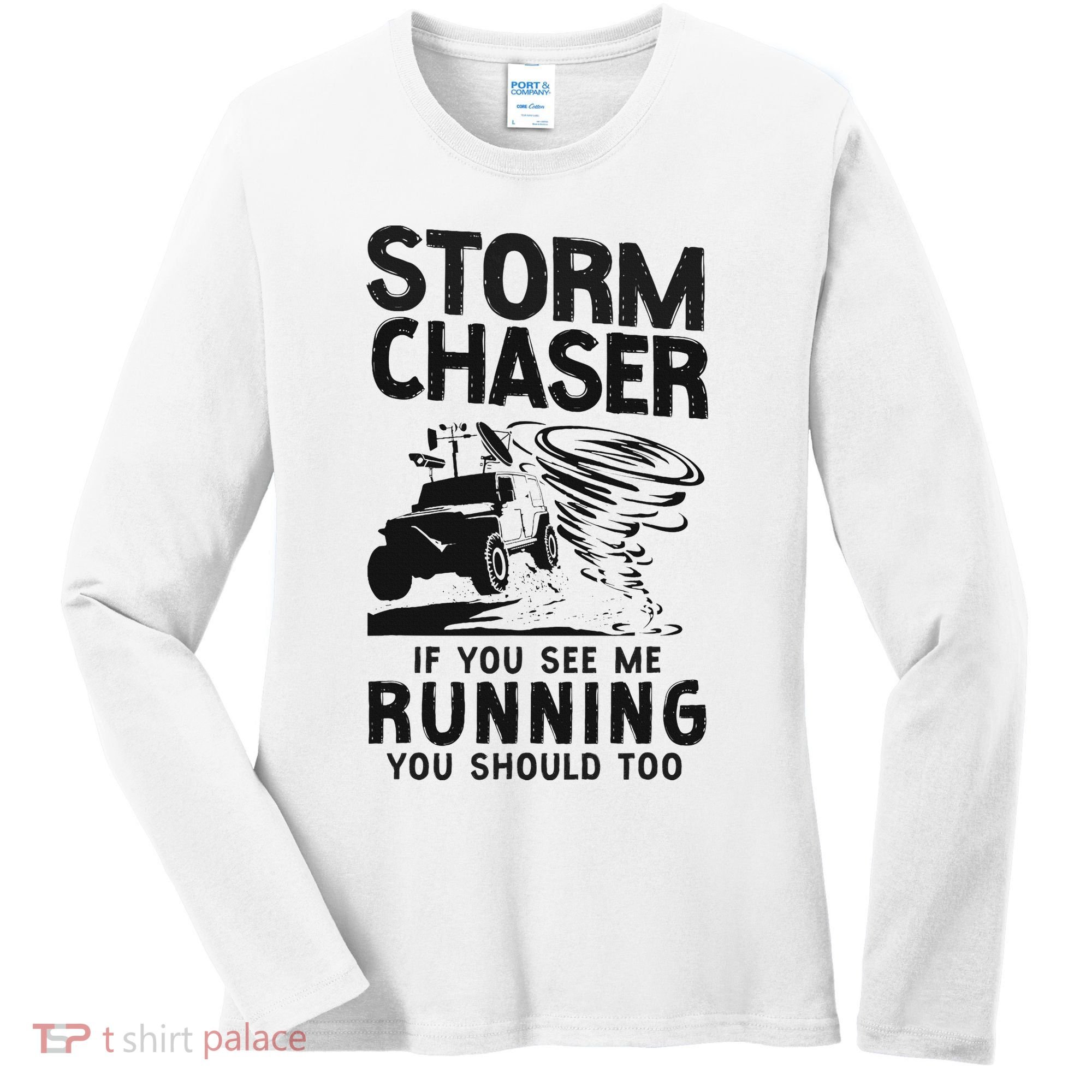 Storm Chaser Hurricane Meteorology Tornado Storm Chaser If Women's Long Sleeve Shirt