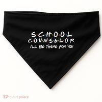 School Counselor I'll Be There For You USA-Made Doggie Bandana thumb 0