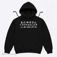 School Counselor I'll Be There For You Hoodie thumb 0