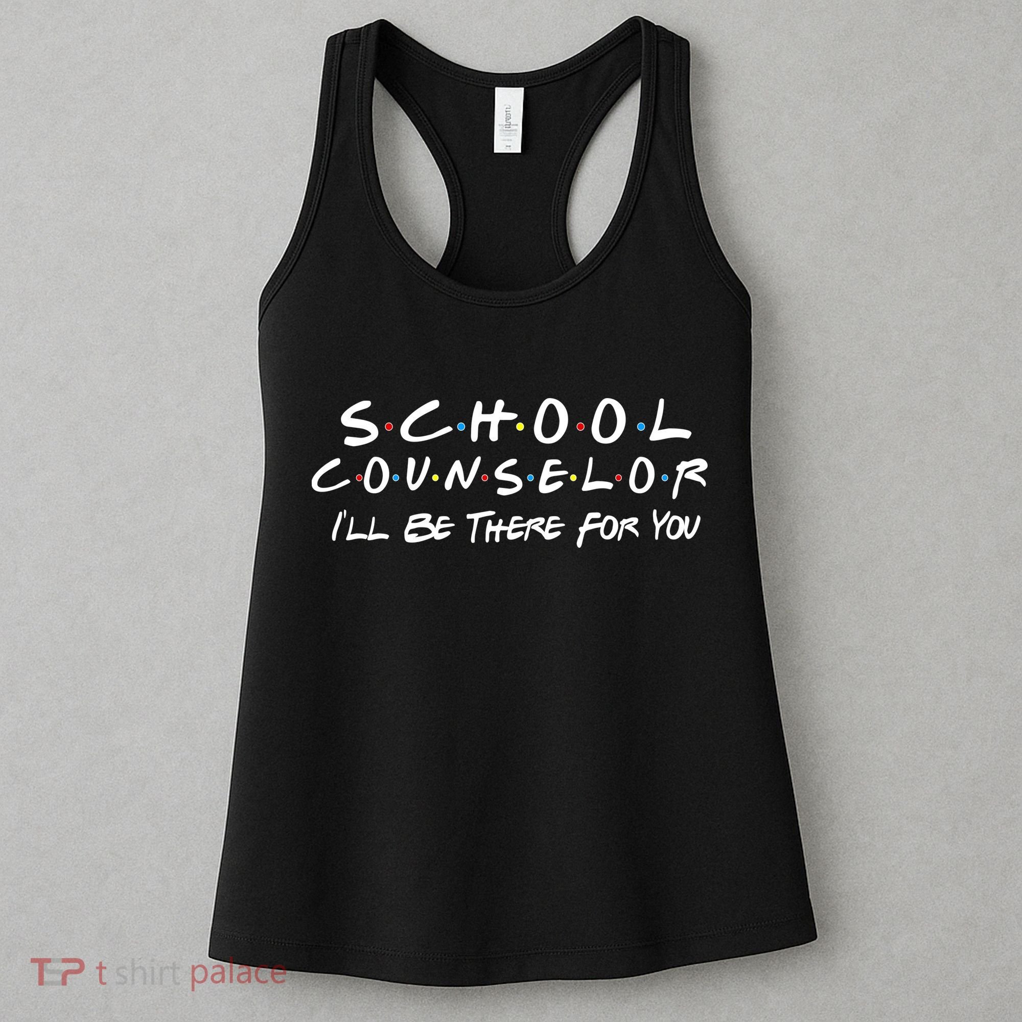 School Counselor I'll Be There For You Women's Tank Top