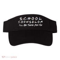 School Counselor I'll Be There For You Visor thumb 0