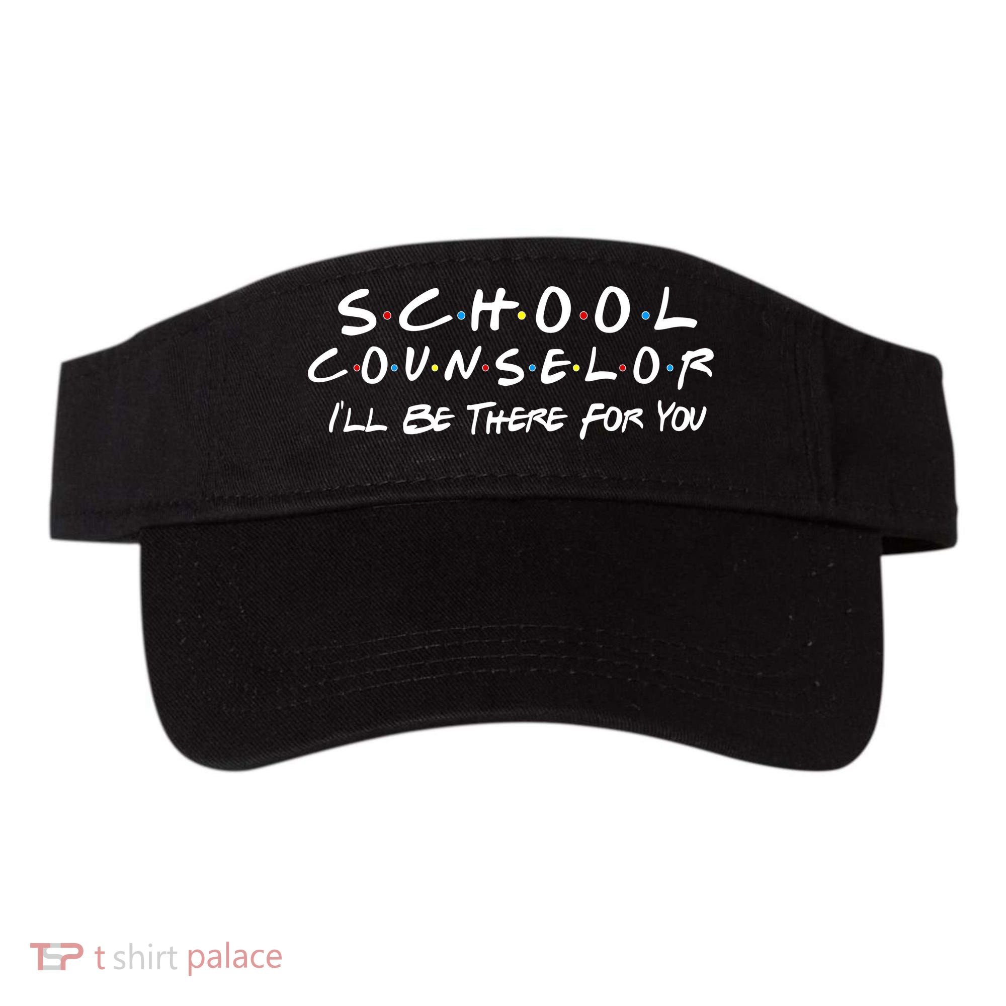School Counselor I'll Be There For You Visor