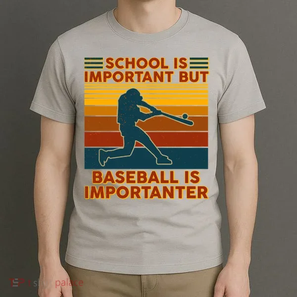 School Is Important But Baseball Is Importanter T-Shirt