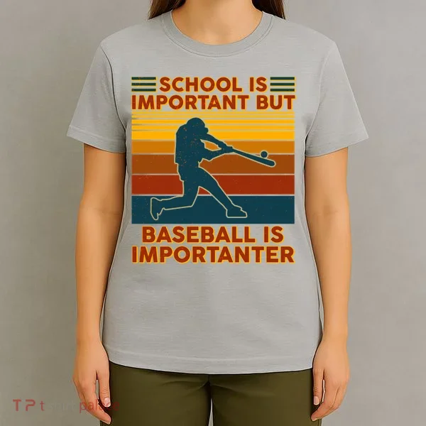 School Is Important But Baseball Is Importanter T-Shirt