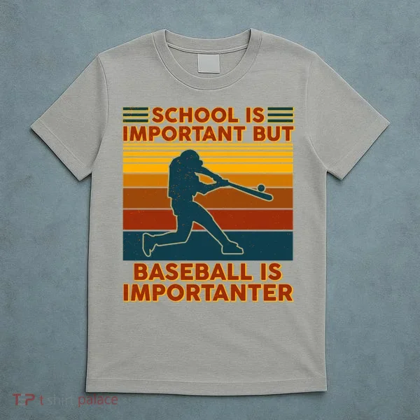 School Is Important But Baseball Is Importanter T-Shirt
