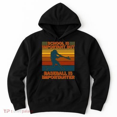 School Is Important But Baseball Is Importanter Hoodie