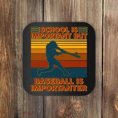 School Is Important But Baseball Is Importanter Coaster