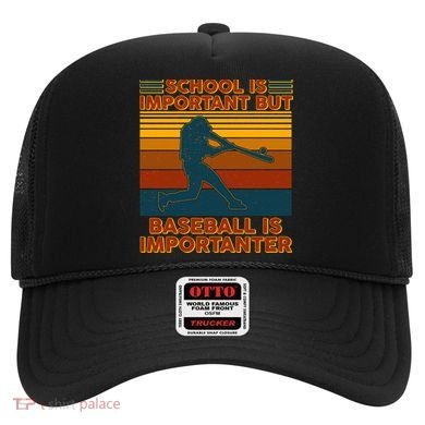 School Is Important But Baseball Is Importanter Hat
