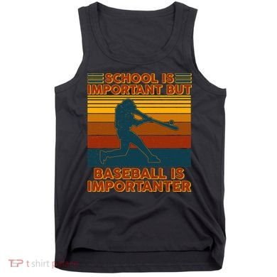 School Is Important But Baseball Is Importanter Tank Top