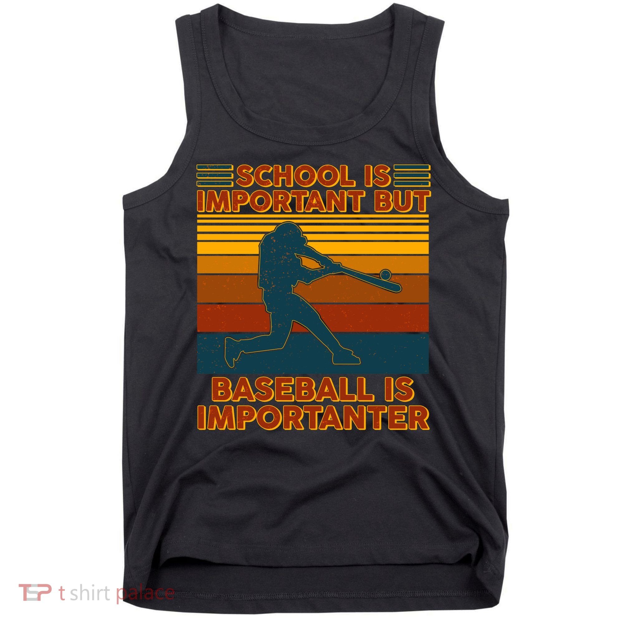 School Is Important But Baseball Is Importanter Tank Top