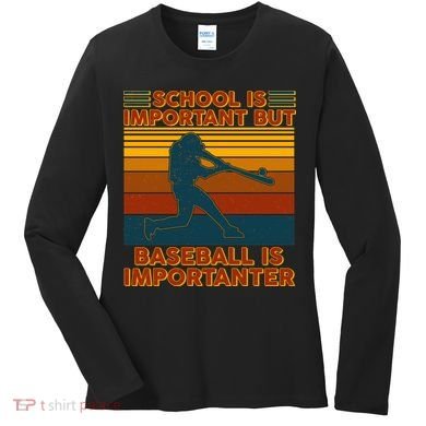 School Is Important But Baseball Is Importanter Women's Long Sleeve Shirt