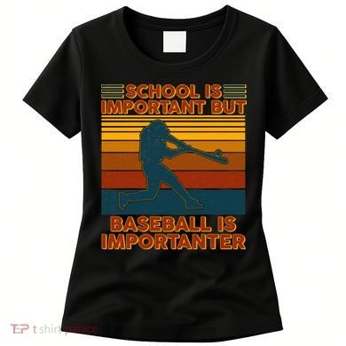 School Is Important But Baseball Is Importanter Women's T-Shirt