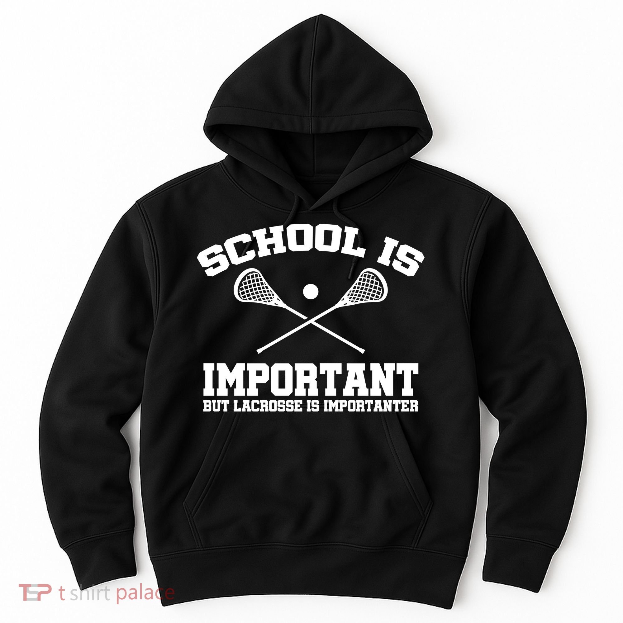 School Is Important But Lacrosse Is Importanter Hoodie