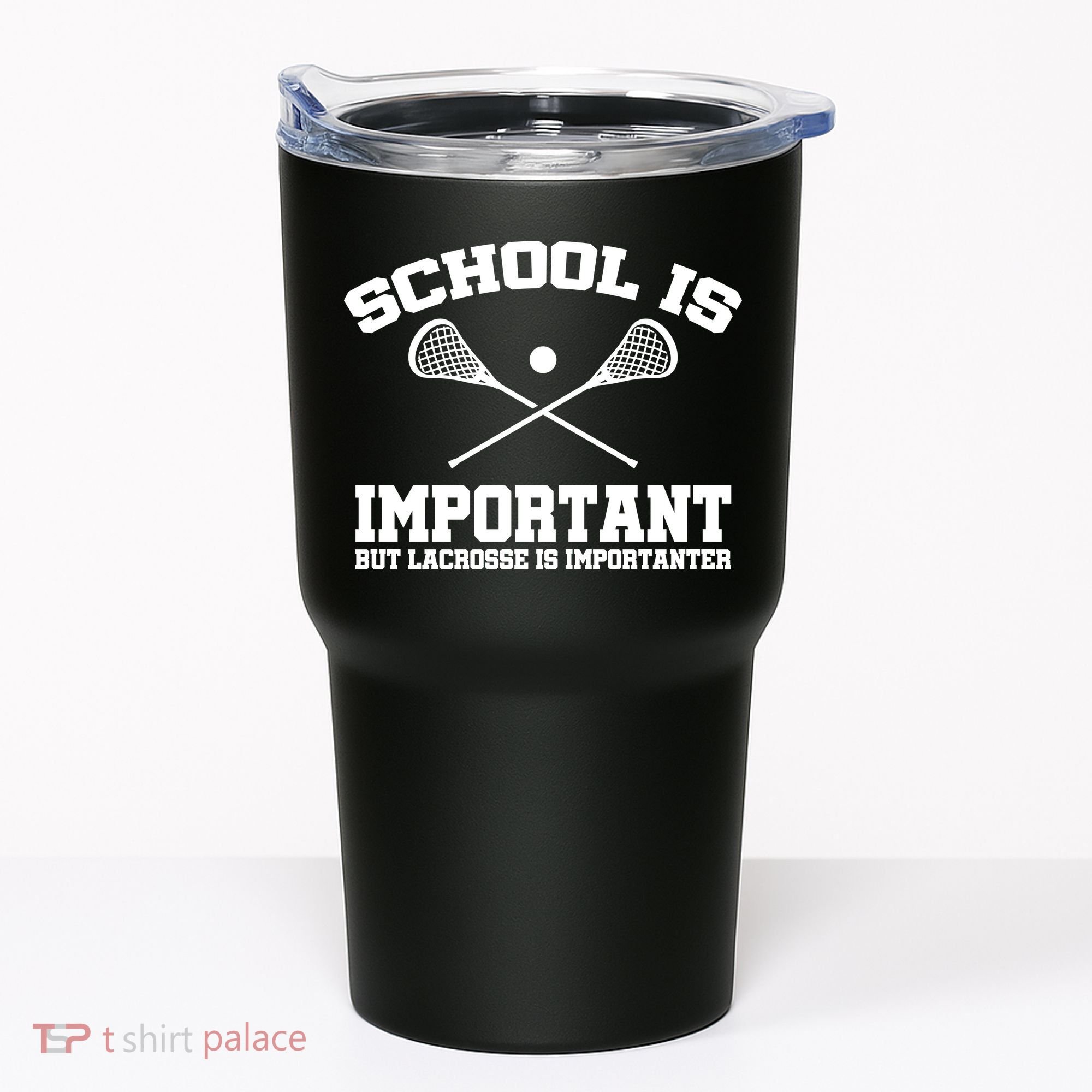 School Is Important But Lacrosse Is Importanter Tumbler