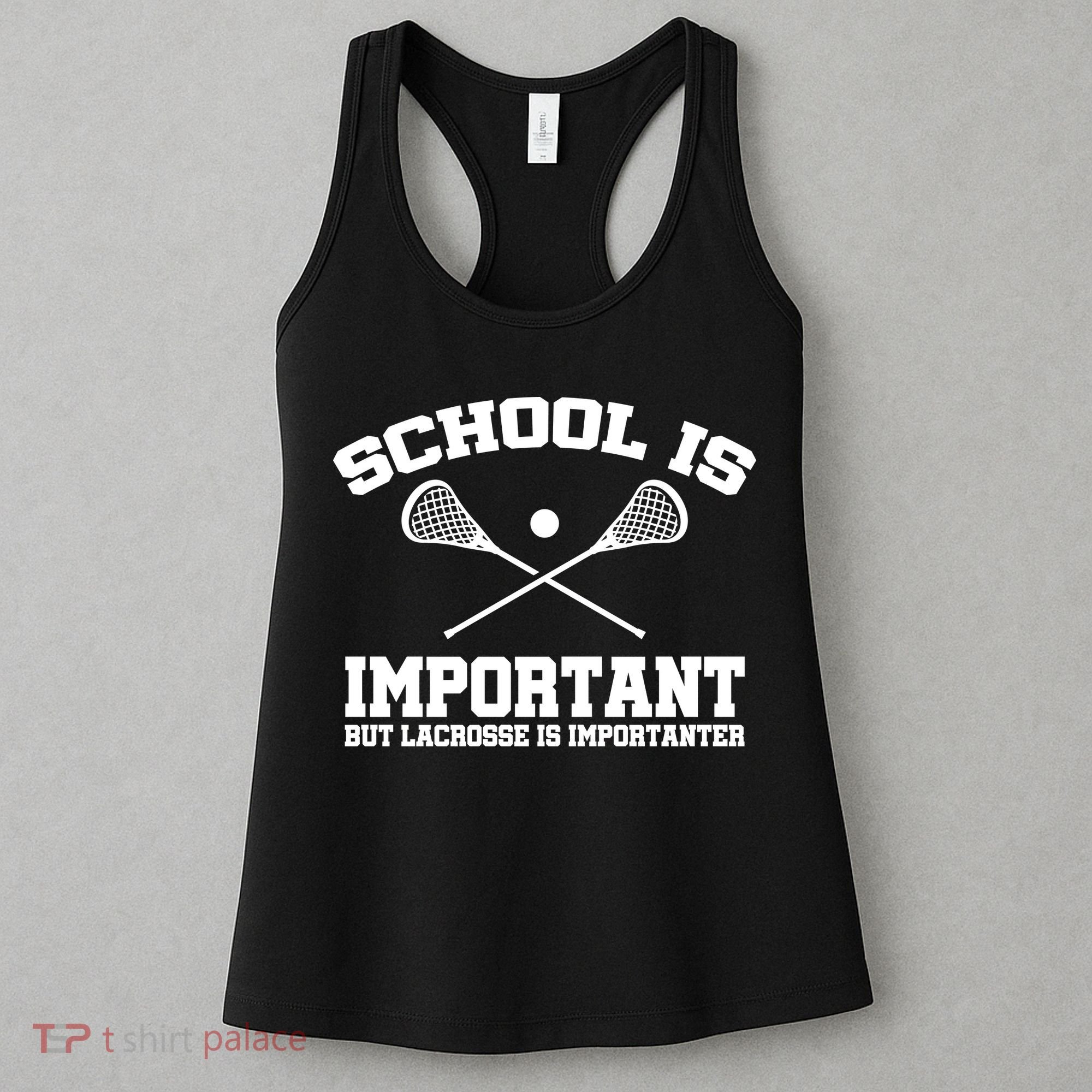 School Is Important But Lacrosse Is Importanter Women's Tank Top