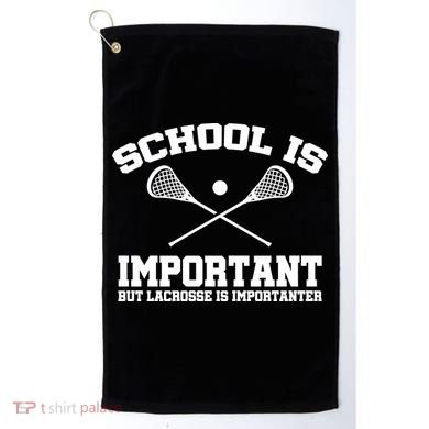 School Is Important But Lacrosse Is Importanter Golf Towel