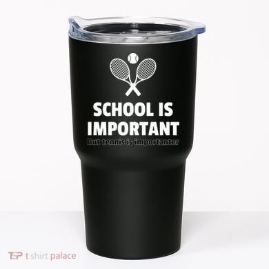 School Is important But Tennis Is Importanter Tumbler