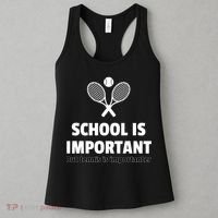 School Is important But Tennis Is Importanter Women's Tank Top thumb 3