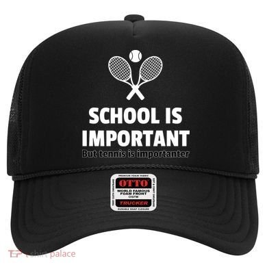 School Is important But Tennis Is Importanter Hat