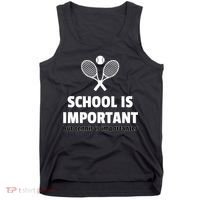 School Is important But Tennis Is Importanter Tank Top thumb 0