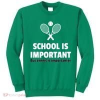 School Is important But Tennis Is Importanter Sweatshirt thumb 0